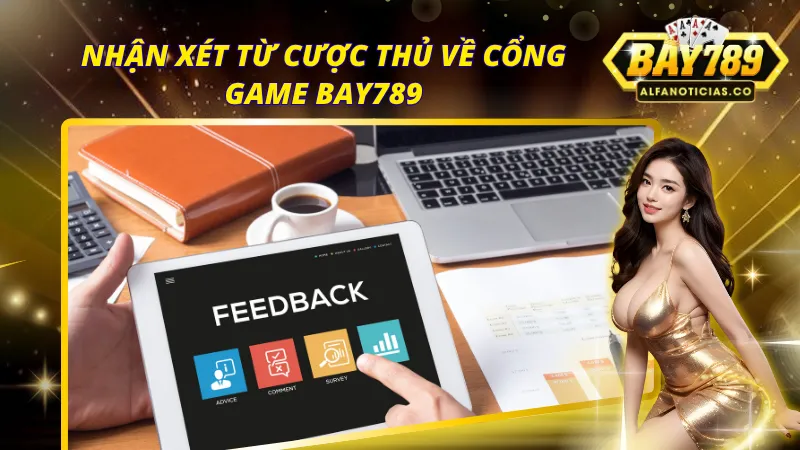 Cược thủ chia sẻ và góp ý dành cho sân chơi BAY789