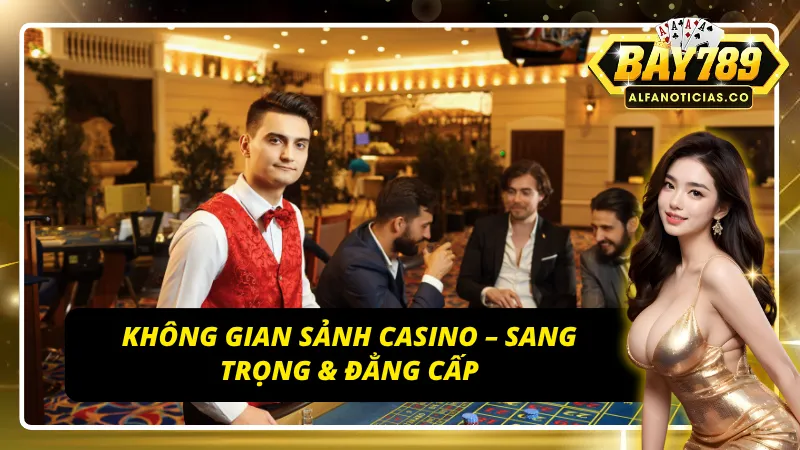 Trải nghiệm không gian Casino đẳng cấp thượng lưu