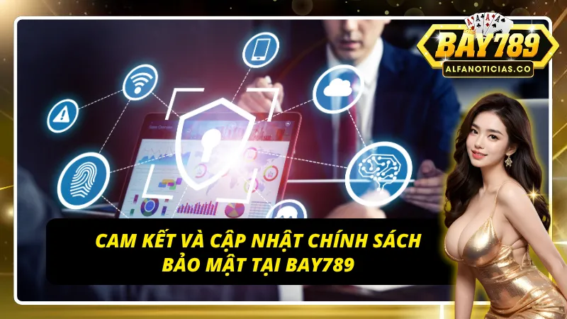 Tìm hiểu rõ về chính sách bảo mật BAY789