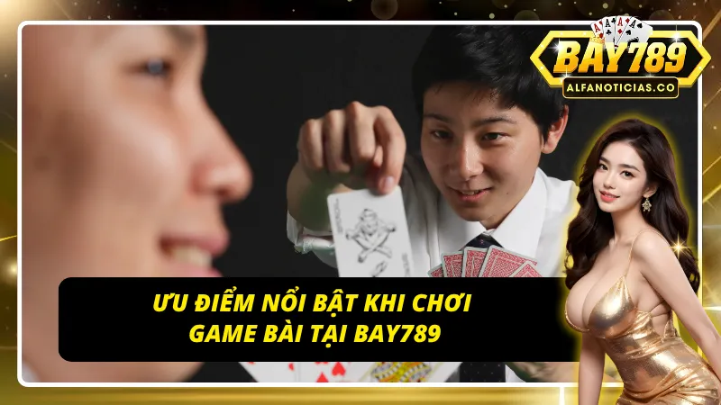 Ưu điểm nổi bật của game bài Bay789 – Bảo mật, công bằng, hỗ trợ 24/7