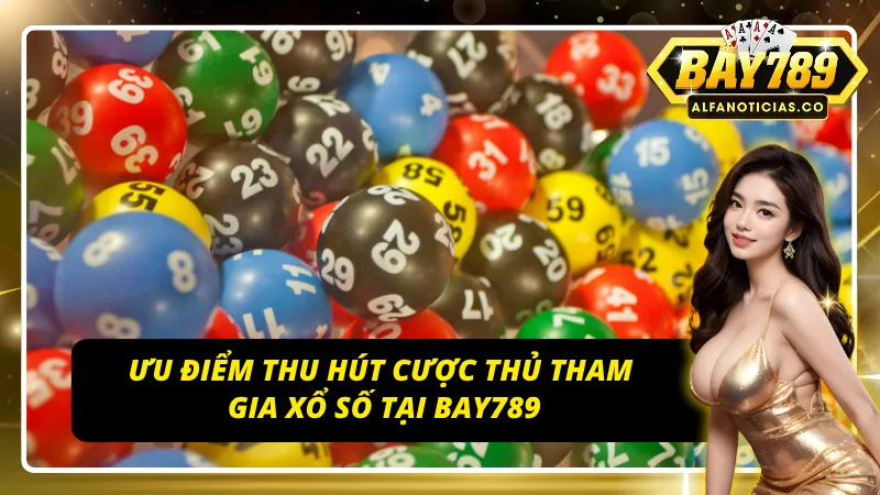 Ưu điểm của xổ số Bay789